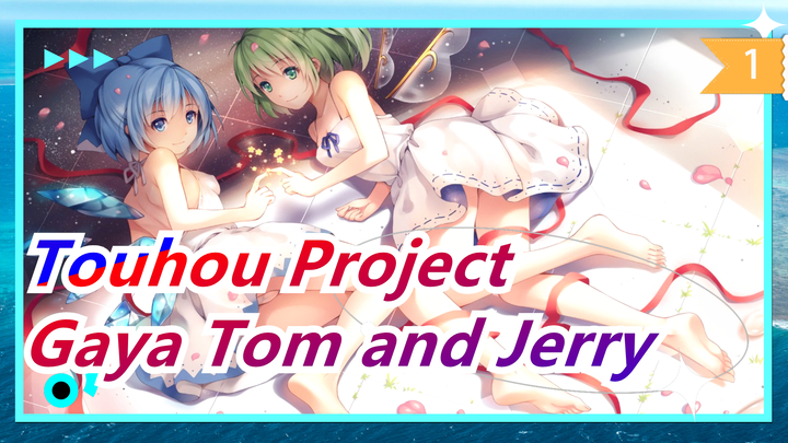 [Touhou Project/MMD] Kompilasi 1-3 gaya Tom and Jerry_1