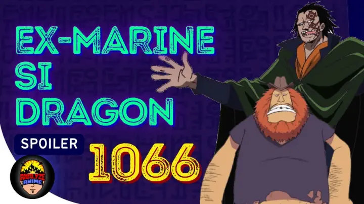 Ex-Marine si Dragon | One Piece Spoiler 1066
