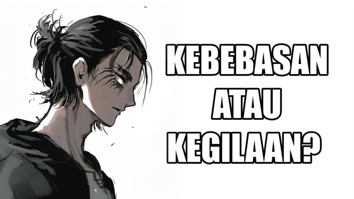 Arti sebuah kebebasan menurut Eren | Attack On Titan.