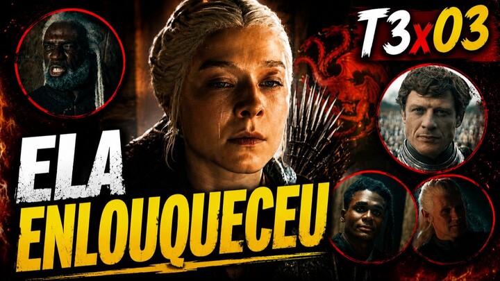 Casa do Dragão T3E3 | RHAENYRA ESTÁ ENLOUQUECENDO!
