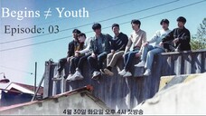 Begins Youth || Episode: 03|| English Subtitles