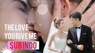 The Love You Give Me - Sub Indo Full Eps || Wang Yu Wen Wang Zi