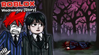 Roblox : Wednesday [เนื้อเรื่อง] 🔪 ไขคดีปริศนาพร้อมกับน้องเวนส์เดย์ !!!!