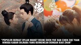 Rating Drama Dylan Wang & Yukee Chen | Shen Yue & Chen Zhe Yuan Reuni | Reba & Xiao Zhan Trending 🎥