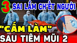 CẢNH BÁO: SAU TIÊM VẮC-XIN MŨI 2, PHẠM 1 TRONG 3 SAI LẦM CH’ẾT NGƯỜI này, Sốc Phản Vệ, T’ử Vong Ngay