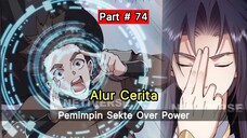 Pemimpin Sekte Over Power - Alur Cerita Part # 74