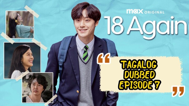 07* TITLE: 18 AGAIN   TAGALOG DUBBED // KDRAMA // TIME TRAVEL