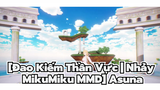 [Đao Kiếm Thần Vực | Nhảy MikuMiku MMD] Asuna thử nghiệm tình yêu
