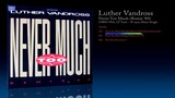 Luther Vandross (1989) Never Too Much (Remix '89) [12' Inch - 45 RPM - Maxi]