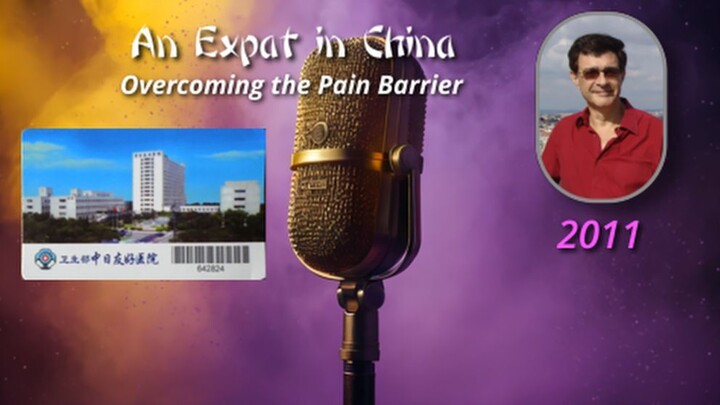 An Expat in China 09 - Overcoming the Pain Barrier