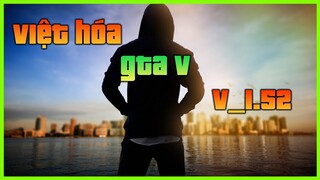 Hướng dẫn Việt hóa GTA 5 mới nhất 2020 | Update v1.52