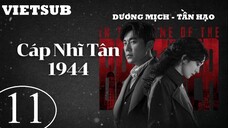 Cáp Nhĩ Tân 1944 - Tập 11 | Vietsub - Dương Mịch, Tần Hạo