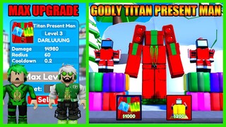 OMG! Aku Dapat Unit Godly Keduaku Titan Present Man Max Upgrade Skibidi Toilet Auto Rata