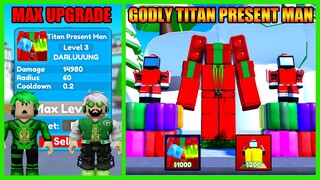 OMG! Aku Dapat Unit Godly Keduaku Titan Present Man Max Upgrade Skibidi Toilet Auto Rata