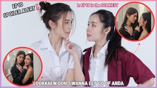 [AndaLookkaew] POSSESSIVE LOOKKAEW DON'T WANNA LET GO OF ANDA | LoveSeniortheseries EP10 spoiler