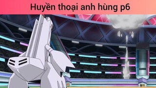 Huyền thoại anh hùng p6