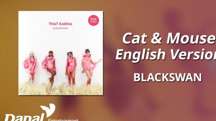 【BLACKSWAN】เปิดตัวเนื้อเพลงเวอร์ชันภาษาอังกฤษของเพลงใหม่ล่าสุด “แมวกับหนู” แล้ว!