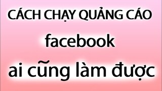 chạy quảng cáo Facebook hiệu quả ai cung làm được