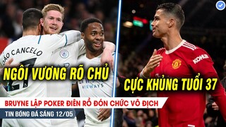 BẢN TIN 12/5| Bruyne lập POKER ĐIÊN RỒ đón chức vô địch; Kệ MU, Ronaldo vẫn CỰC KHỦNG tuổi 37