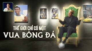 HỈ NỘ ÁI Ố 82 NĂM CUỘC ĐỜI PELÉ - ĐÂY LÀ LÝ DO VÌ SAO THẾ GIỚI BÓNG ĐÁ CHỈ CÓ MỘT VỊ VUA