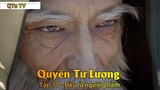 Quyến Tư Lượng Tập 10 - Đều là người phàm