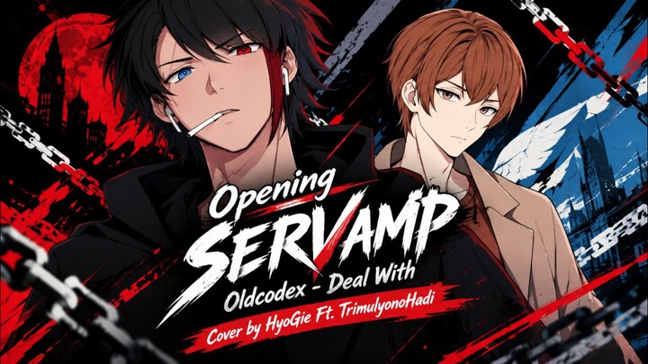 [ Opening Servamp, Deal With ] Cover by HyoGie Ft. TrimulyonoHadi