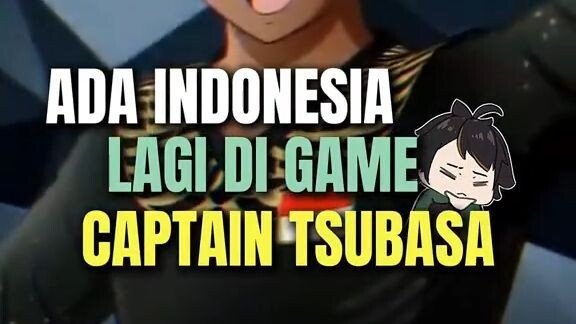 Ada Indonesia Lagi Cuy di Captain Tsubasa!