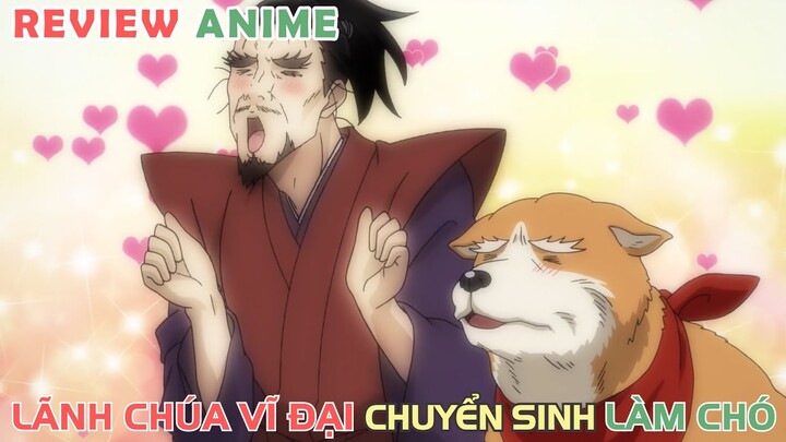 Lãnh Chúa NOBUNAGA Vĩ Đại Chuyển Sinh Làm Chó | REVIEW PHIM ANIME HAY