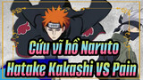 [Cứu vĩ hồ Naruto]Hatake Kakashi VS Pain