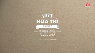 Suýt Nữa Thì MV Lyrics | Andiez ft Ruzatori