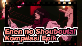 Enen no Shouboutai | [2.11~12] Kompilasi Epik