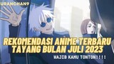 Rekomendasi anime terbaru di bulan juli 2023 | Simak Riview animenya ≧ω≦