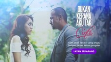 Bukan Kerana Aku Tak Cinta (Episode 1)