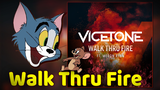 ทอมแอนด์เจอร์รี่บรรเลงเพลง Vicetone Meron Ryan - Walk Thru Fire