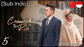 [Sub Indo] Crossing the River – Eps. 05 (2025)