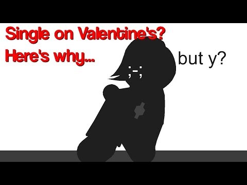 Why are you single? (Valentine's Special Animation)