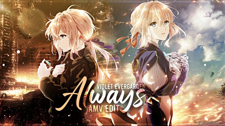 [AMV] Violet Evergarden Edit - Always