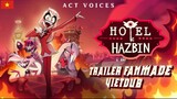 Trailer Hazbin Hotel [ Khách Sạn Đà Tững ] Lồng Tiếng vày Fan | ACT Voices