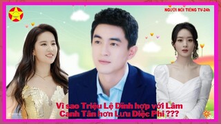 Vì sao Triệu Lệ Dĩnh hợp với Lâm Canh Tân hơn Lưu Diệc Phi?