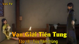 Vạn Giới Tiên Tung Tập 18 - Túy Tâm trùng1