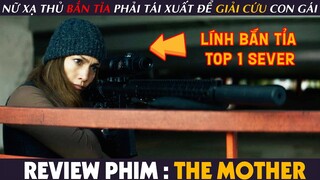 [Review Phim] NGƯỜI MẸ - Khi Cựu Lính Bắn Tỉa GIỎI NHẤT Quân Đội Phải Tái Xuất Để GIẢI CỨU Con Gái