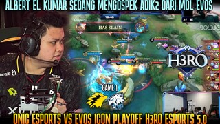 ALBERT EL KUMAR MENGOSPEK ADIK2 MDL! GAME 1 ONIC VS EVOS ICON | PLAYOFF H3RO ESPORTS 5.0