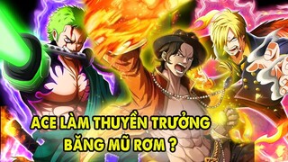 Nếu Luffy Không Ra Đời, Ace Làm Thuyền Trưởng Băng Mũ Rơm ? What If