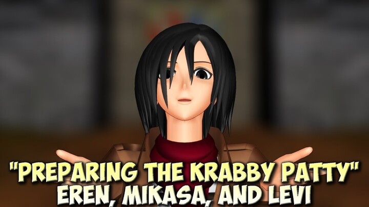 MMD SNK "Preparing the Krabby Patty" with Eren, Mikasa, and Levi - Attack On Titan AOT funny meme