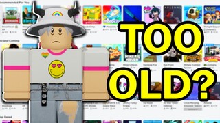 am I too OLD to play roblox?