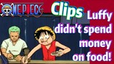 [ONE PIECE]   Clips |  Luffy didn't spend money on food!