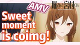 [Horimiya]  AMV |  Sweet moment is coimg!