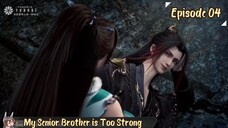 My Senior Brother is Too Strong Eps 04