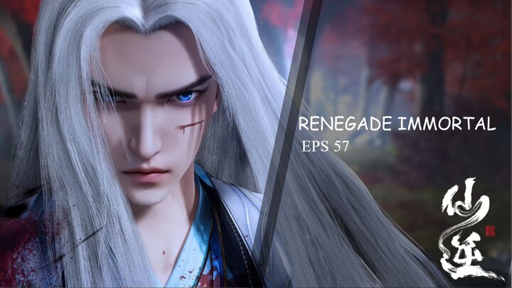 Renegade Immortal Episode 57 SUB INDO