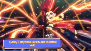 【Malay】Beyblade Burst Surge 15:Defeat Valt!